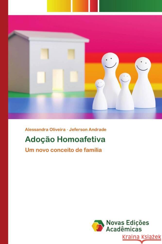 Adoção Homoafetiva Oliveira, Alessandra, Andrade, Jeferson 9783639747942 Novas Edições Acadêmicas - książka