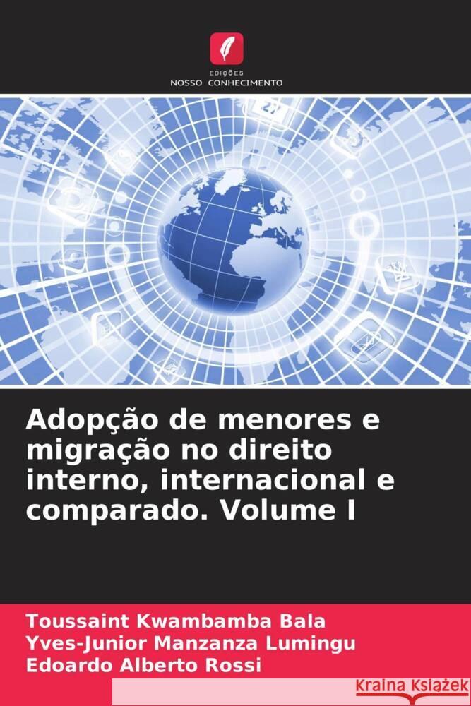 Adopção de menores e migração no direito interno, internacional e comparado. Volume I Kwambamba Bala, Toussaint, Manzanza Lumingu, Yves-Junior, Rossi, Edoardo Alberto 9786204868158 Edições Nosso Conhecimento - książka