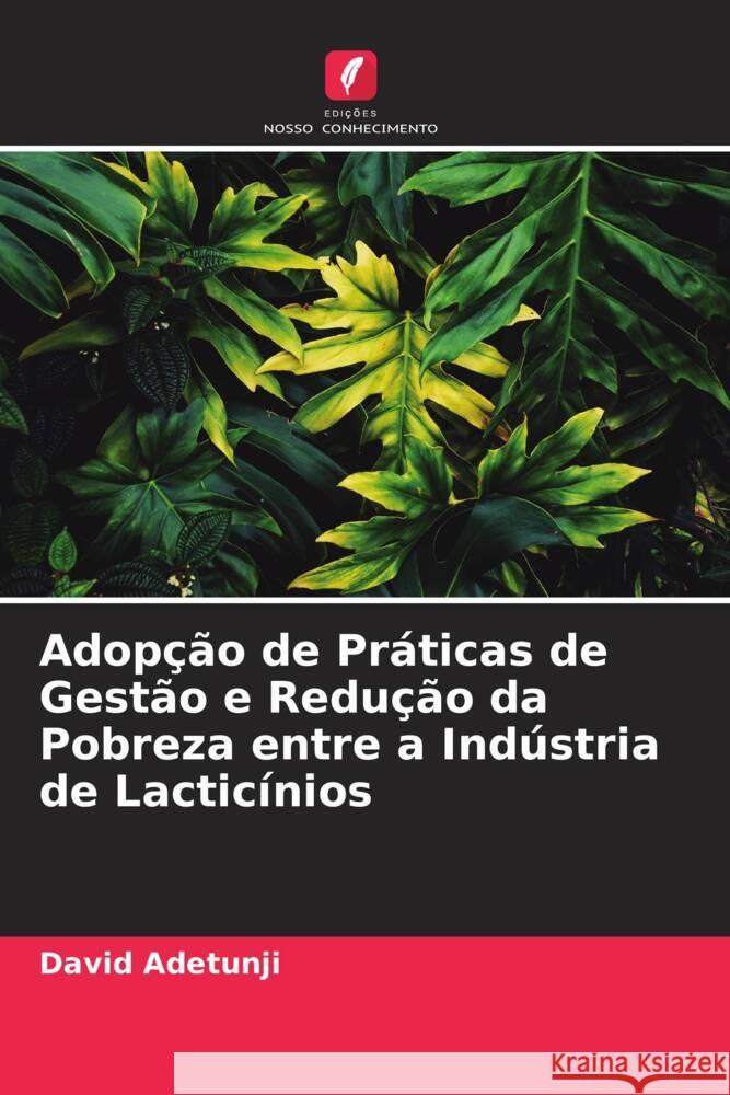 Adop??o de Pr?ticas de Gest?o e Redu??o da Pobreza entre a Ind?stria de Lactic?nios David Adetunji Lydia Adetunji Nnabugwu Ani 9786204893877 Edicoes Nosso Conhecimento - książka