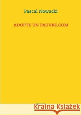 Adopte un pauvre.com Pascal Nowacki 9782322198825 Books on Demand - książka