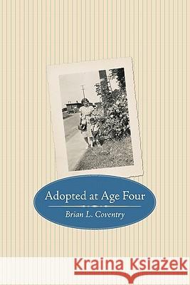 Adopted at Age Four Brian L. Coventry 9781452036151 Authorhouse - książka