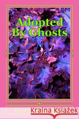 Adopted By Ghosts Macklin, Ruth Lorraine 9781466458697 Createspace - książka