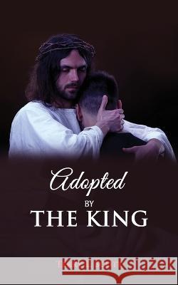 Adopted by the King Terry L Scott 9781955830744 Raising the Standard International Publishing - książka