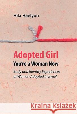 Adopted Girl: You're a Woman Now Haelyon, Hila 9781618380005 Pardes Publishing - książka
