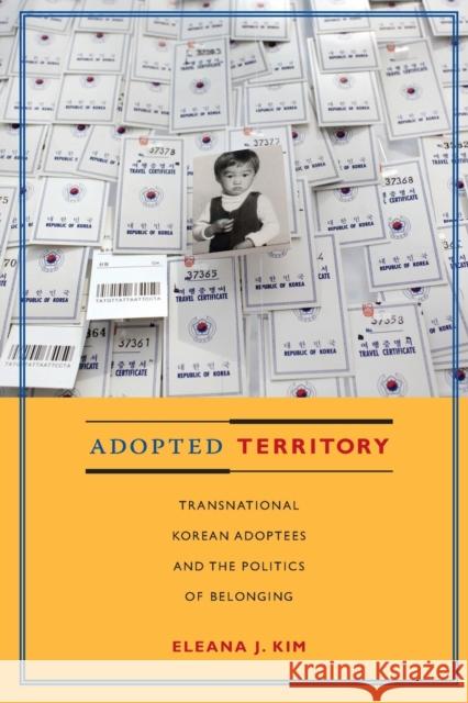 Adopted Territory: Transnational Korean Adoptees and the Politics of Belonging Kim, Eleana J. 9780822346951 Duke University Press - książka