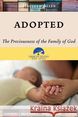 Adopted: The Preciousness of the Family of God Matthew Allen 9781964805023 Spiritbuilding.com - książka