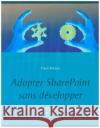 Adopter SharePoint sans d?velopper: Mon Digital WorkSpace avec SharePoint Frank Poireau 9782322140428 Bod - Books on Demand