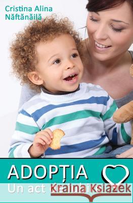 Adoptia: Un ACT de Iubire Cristina Alina Naftanaila 9786069414460 Letras - książka