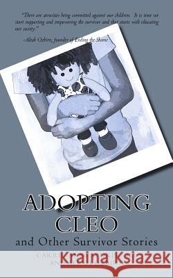 Adopting Cleo: and Other Survivor Stories Carrie-Anne O'Driscoll Aleah Ozbirn Ending the Shame 9781517320966 Createspace Independent Publishing Platform - książka