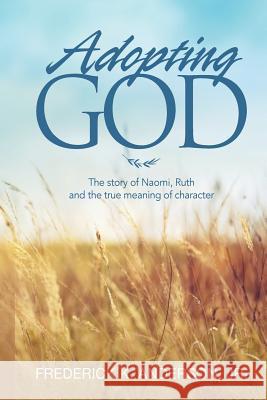 Adopting GOD: The story of Naomi, Ruth and the true meaning of character Likekele, Modoya 9781515299912 Createspace - książka