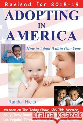 Adopting in America: How to Adopt Within One Year (2018-19 edition) Hicks, Randall 9780983942542 Wordslinger Press - książka