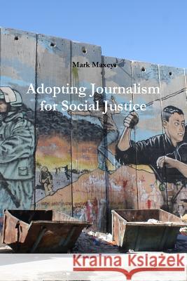 Adopting Journalism for Social Justice Mark Maxey 9780359158249 Lulu.com - książka