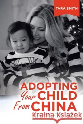 Adopting Your Child from China: One Family's Story Tara Smith 9781684717309 Lulu Press - książka