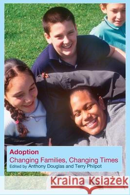 Adoption : Changing Families, Changing Times Terry Philpot Paula Reavey Anthony Douglas 9780415256858 Routledge - książka