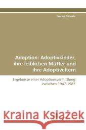 Adoption: Adoptivkinder, Ihre Leiblichen Mutter Und Ihre Adoptiveltern D. Rwald, Yvonne 9783838123721 Suedwestdeutscher Verlag Fuer Hochschulschrif - książka