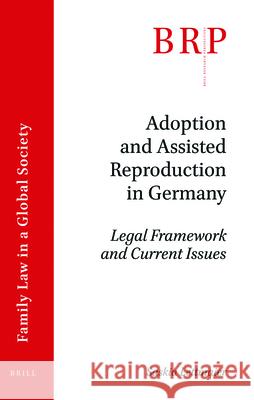 Adoption and Assisted Reproduction in Germany: Legal Framework and Current Issues Saskia Lettmaier 9789004339811 Brill - książka