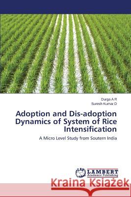 Adoption and Dis-adoption Dynamics of System of Rice Intensification Durga a. R. 9783659268601 LAP Lambert Academic Publishing - książka