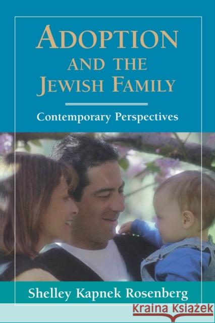 Adoption and the Jewish Family: Contemporary Perspectives Rosenberg, Shelley Kapnek 9780827606531 Jewish Publication Society of America - książka