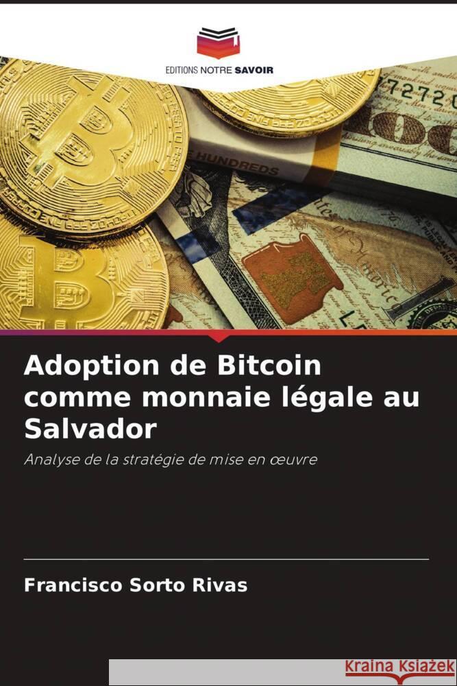 Adoption de Bitcoin comme monnaie légale au Salvador Sorto Rivas, Francisco 9786204466941 Editions Notre Savoir - książka