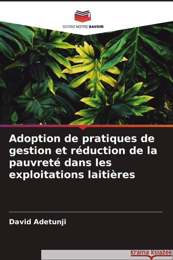 Adoption de pratiques de gestion et r?duction de la pauvret? dans les exploitations laiti?res David Adetunji Lydia Adetunji Nnabugwu Ani 9786204893822 Editions Notre Savoir - książka