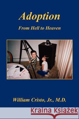 Adoption: From Hell to Heaven William Crist 9781598246902 E-Booktime, LLC - książka