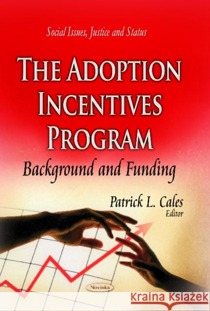 Adoption Incentives Program: Background & Funding Patrick L Cales 9781629487588 Nova Science Publishers Inc - książka