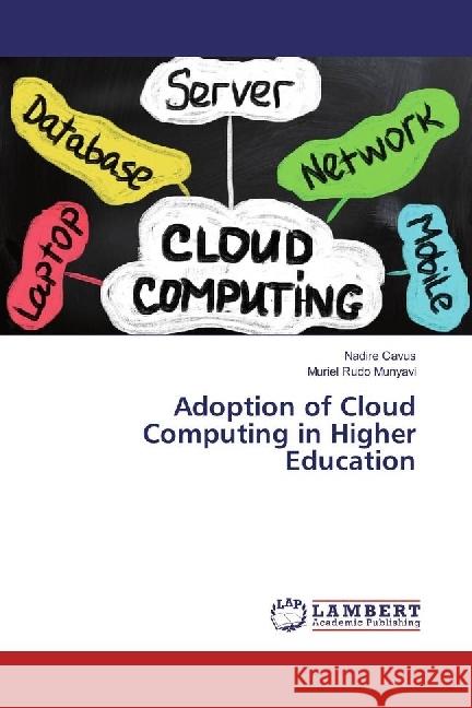 Adoption of Cloud Computing in Higher Education Cavus, Nadire; Munyavi, Muriel Rudo 9783659953491 LAP Lambert Academic Publishing - książka