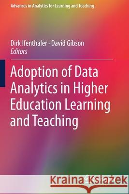 Adoption of Data Analytics in Higher Education Learning and Teaching Dirk Ifenthaler David Gibson 9783030473945 Springer - książka