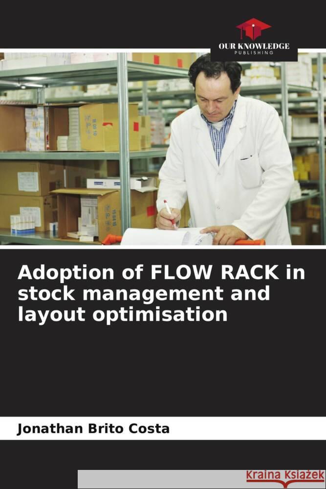 Adoption of FLOW RACK in stock management and layout optimisation Brito Costa, Jonathan 9786206430315 Our Knowledge Publishing - książka