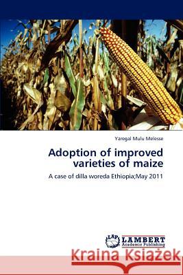 Adoption of improved varieties of maize Yaregal Mulu Melesse 9783846592472 LAP Lambert Academic Publishing - książka