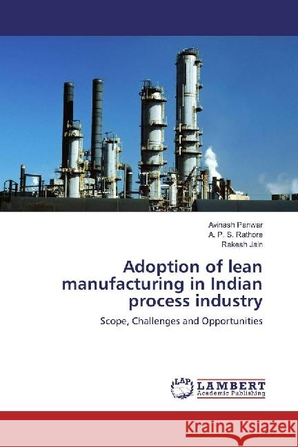 Adoption of lean manufacturing in Indian process industry : Scope, Challenges and Opportunities Panwar, Avinash; Rathore, A. P. S.; Jain, Rakesh 9786202019057 LAP Lambert Academic Publishing - książka