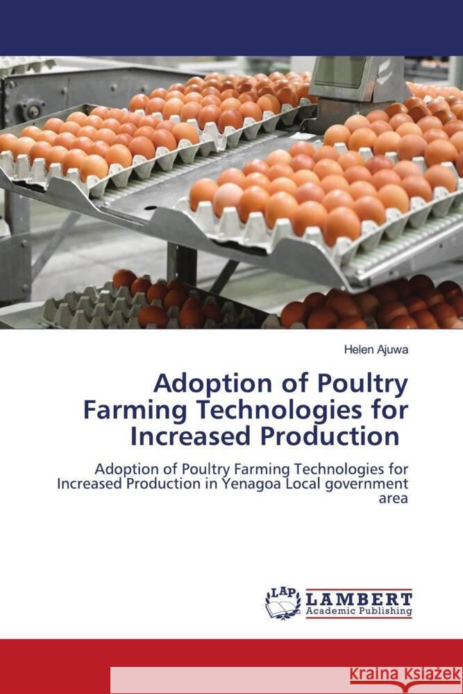 Adoption of Poultry Farming Technologies for Increased Production Helen Ajuwa 9786207996407 LAP Lambert Academic Publishing - książka