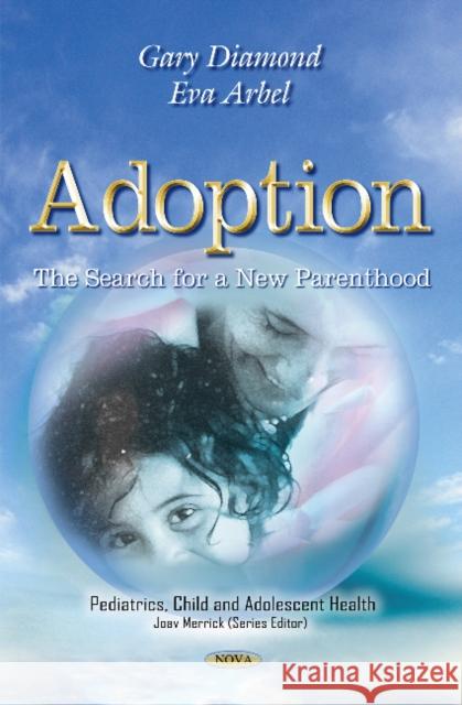 Adoption: The Search for a New Parenthood Gary Diamond, Eva Arbel 9781631177101 Nova Science Publishers Inc - książka