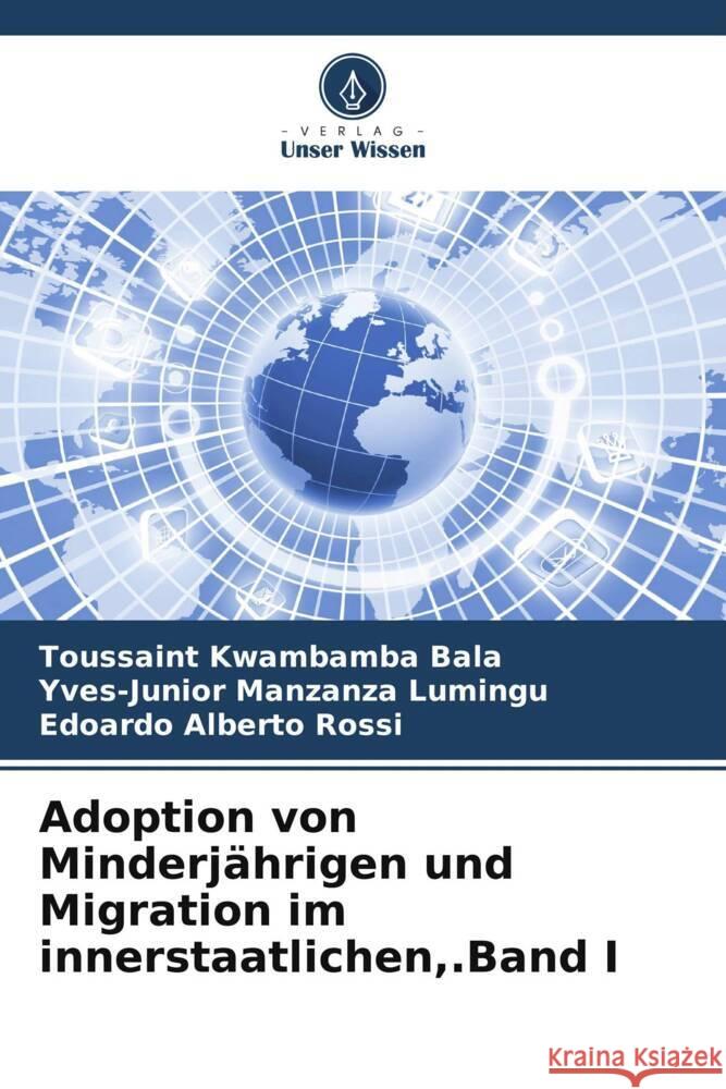 Adoption von Minderjährigen und Migration im innerstaatlichen,.Band I Kwambamba Bala, Toussaint, Manzanza Lumingu, Yves-Junior, Rossi, Edoardo Alberto 9786204868103 Verlag Unser Wissen - książka