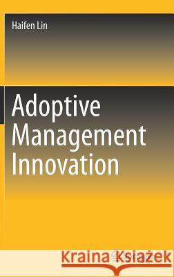 Adoptive Management Innovation Haifen Lin 9789811077111 Springer - książka