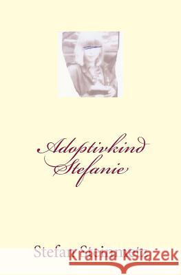 Adoptivkind Stefanie Stefan Steinmetz 9781544909950 Createspace Independent Publishing Platform - książka