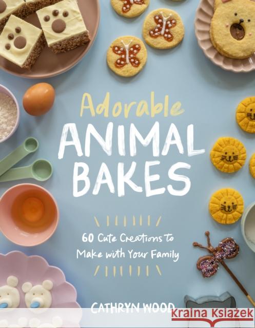 Adorable Animal Bakes: 60 Cute Creations to Make with Your Family Cathryn Wood 9798890031747 Page Street Publishing - książka