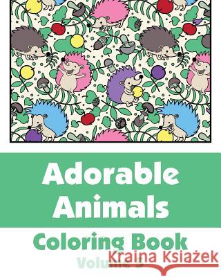 Adorable Animals Coloring Book (Volume 5) Various 9781500839178 Createspace - książka