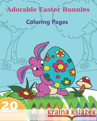 Adorable Easter Bunnies Coloring Pages Christine Thomas 9798699503216 Independently Published - książka