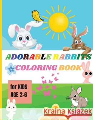 Adorable Rabbits: Amazing Coloring Book for Kids Ages 2-6 Easy Fun Bunny Coloring and Activity Book with Super Cute Rabbits Jessa Ivy 9780967033693 Jessa Ivy - książka