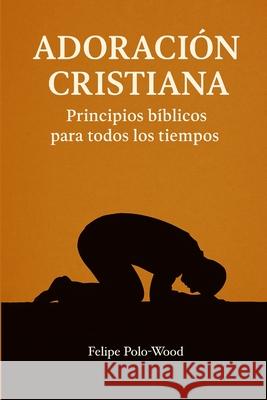 Adoración cristiana Felipe Polo-Wood 9781365266416 Lulu.com - książka
