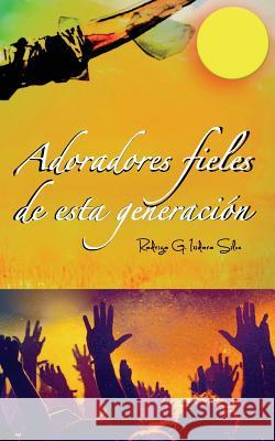 Adoradores: Fieles de esta Generaion Silva, Rodrigo 9780578415239 Via Letras - książka