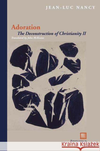 Adoration: The Deconstruction of Christianity II Nancy, Jean-Luc 9780823242955  - książka