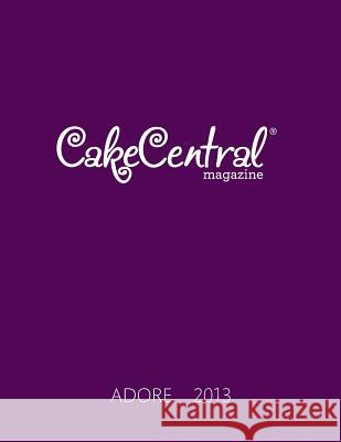 Adore 2013 - Cake Central Magazine Jackie Shaffer 9780991316410 Cake Central Media Corp - książka