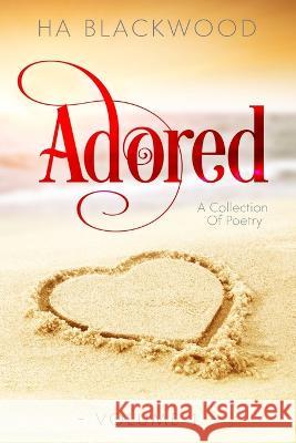 Adored: A Collection Of Poetry Baying Hound's Dark Side, Ha Blackwood 9781955670029 Baying Hound Media - książka