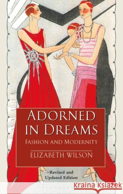 Adorned in Dreams: Fashion and Modernity Elizabeth Wilson   9781350161993 Bloomsbury Publishing PLC - książka