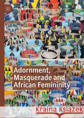 Adornment, Masquerade and African Femininity Ismahan Soukeyna Diop 9783031287473 Palgrave MacMillan - książka