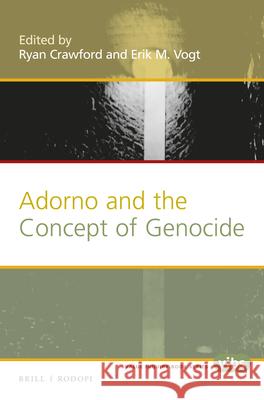 Adorno and the Concept of Genocide Ryan Crawford Erik Vogt 9789004321472 Brill/Rodopi - książka