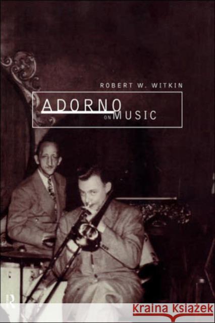 Adorno on Music Robert W. Witkin 9780415162913 Routledge - książka