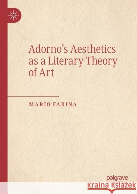 Adorno's Aesthetics as a Literary Theory of Art Mario Farina 9783030452834 Palgrave MacMillan - książka